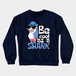 Be Cool As A Shark Funny Crewneck Sweatshirt